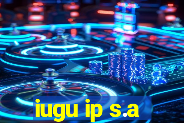 iugu ip s.a
